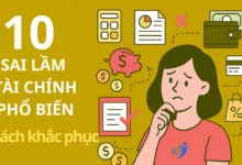 10 Sai Lầm Tài Chính Cá Nhân Hay Mắc Phải Và Cách Tránh