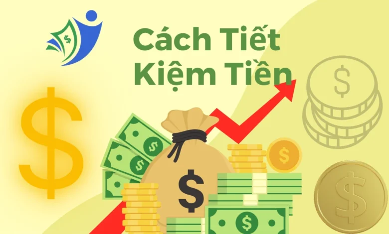 Cách tiết kiệm tiền hiệu quả: Bí quyết cơ bản và nâng cao