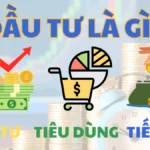 Đầu tư là gì - Phân biệt với Tiết kiệm và tiêu dùng