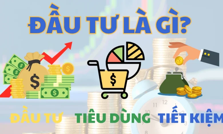 Đầu tư là gì - Phân biệt với Tiết kiệm và tiêu dùng