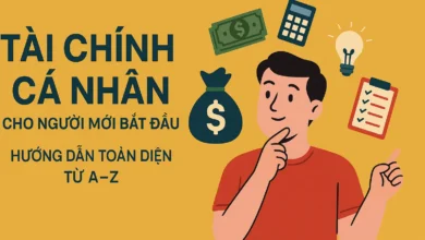 Tài Chính Cá Nhân Cho Người Mới Bắt Đầu - Hướng Dẫn Toàn Diện Từ A–Z