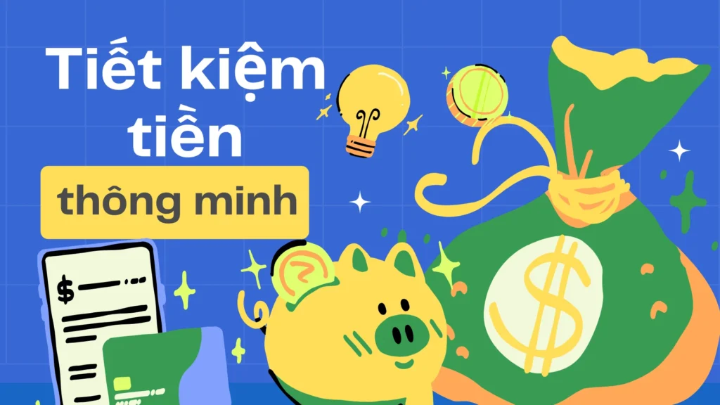 Tiết kiệm thông minh là gì? Bí quyết tiết kiệm hiệu quả không cần thắt lưng buộc bụng