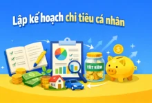 Lập kế hoạch chi tiêu cá nhân: Hướng dẫn chi tiết, dễ áp dụng