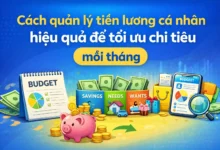 Cách quản lý tiền lương cá nhân hiệu quả để tối ưu chi tiêu mỗi tháng