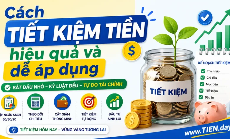 Cách tiết kiệm tiền hiệu quả và dễ áp dụng mỗi ngày