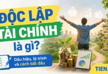 Độc lập tài chính là gì - Dấu hiệu, lộ trình và cách bắt đầu tien.day infographic