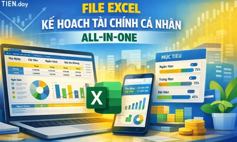 FILE EXCEL KẾ HOẠCH TÀI CHÍNH CÁ NHÂN ALL-IN-ONE