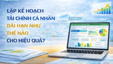 LẬP KẾ HOẠCH TÀI CHÍNH CÁ NHÂN DÀI HẠN NHƯ THẾ NÀO CHO HIỆU QUẢ?