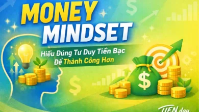 Money Mindset Là Gì Hiểu Đúng Tư Duy Tiền Bạc Để Thành Công Hơn-tien-day