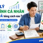 Quản lý dòng tiền cá nhân hiệu quả như thế nào?