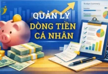 Quản lý dòng tiền cá nhân hiệu quả như thế nào?