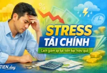 Stress tài chính và cách giảm áp lực tiền bạc hiệu quả