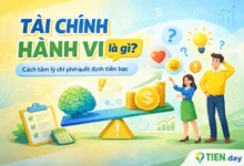 Tài chính hành vi là gì-Cách tâm lý chi phối quyết định tiền bạc