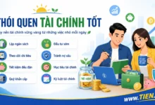 Thói quen tài chính tốt là gì? 9 thói quen nên xây từ hôm nay