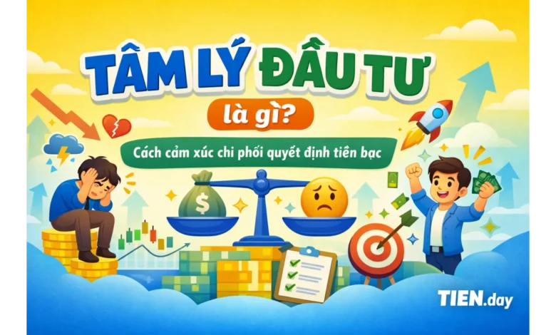 Tâm lý đầu tư là gì? Cách cảm xúc chi phối quyết định tiền bạc