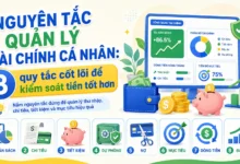Nguyên tắc quản lý tài chính cá nhân: 8 quy tắc cốt lõi để kiểm soát tiền tốt hơn