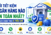 Thumbnail gửi tiết kiệm ngân hàng nào an toàn nhất với sáu tiêu chí lựa chọn